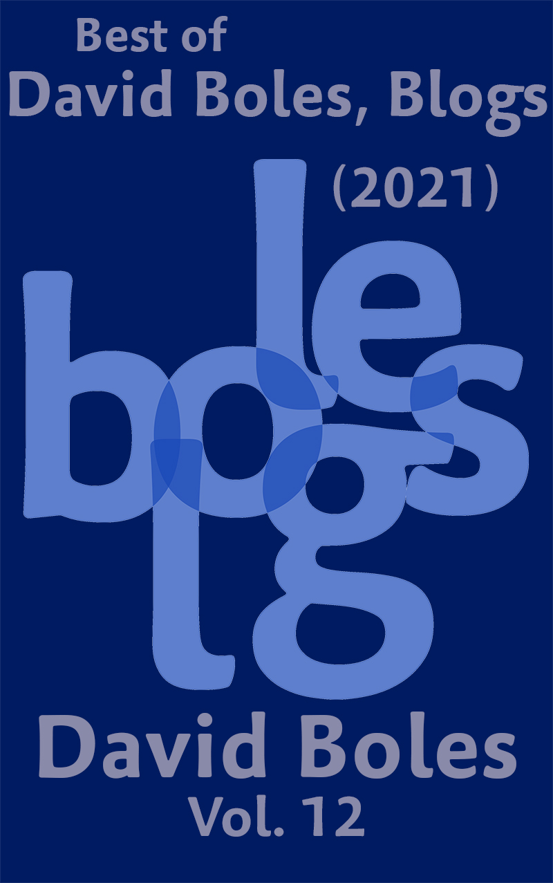 Best of David Boles Blogs, Vol. 12 (2021)